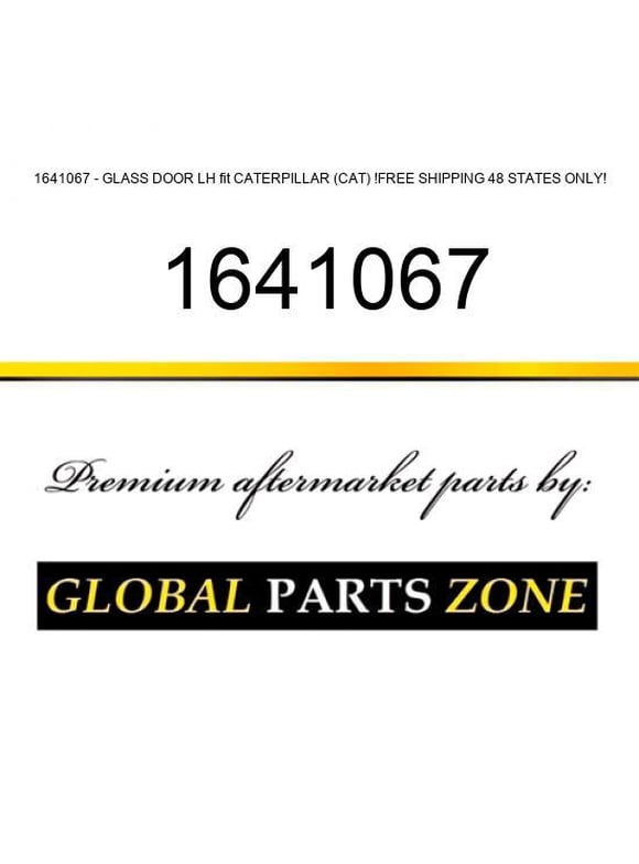 1641067 - GLASS DOOR LH fit CATERPILLAR (CAT) !FREE SHIPPING 48 STATES ONLY!