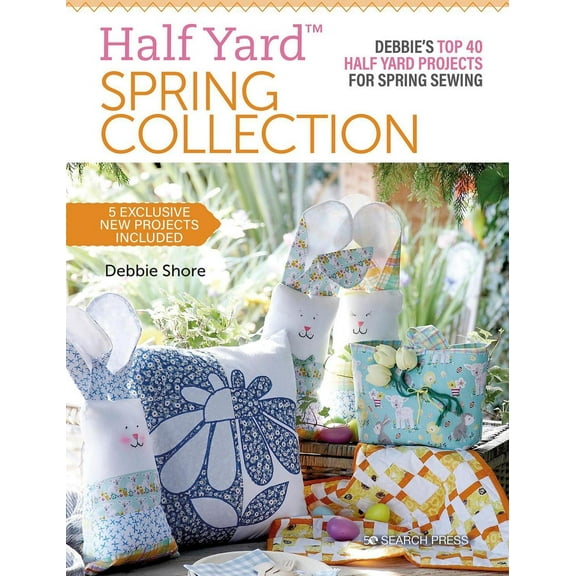 Half Yard: Half Yard™ Spring Collection : Debbies top 40 half yard projects for spring sewing (Paperback)