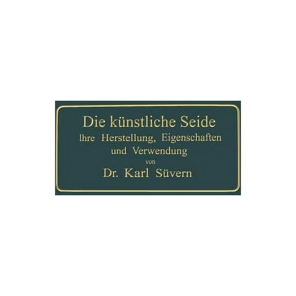 Die KÃ¼nstliche Seide: Ihre Herstellung, Eigenschaften Und Verwendung, (Paperback)