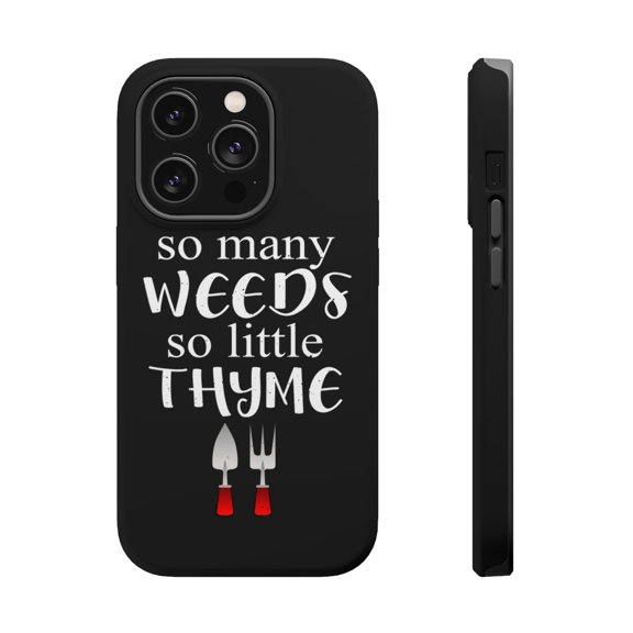 DistinctInk Tough Case for Apple iPhone 15 PRO (6.1" Screen), Compatible with MagSafe Charging - So Many Weeds So Little Thyme - Gardening