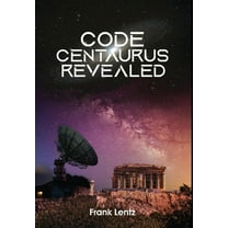 Code Centaurus Revealed, (Hardcover)