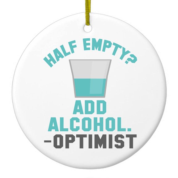 DistinctInk Hanging Ceramic Christmass Tree Ornament with Gold String - Great Gift / Present - 2 3/4 inch diameter - Half Empty? Add Alcohol. -Optimist