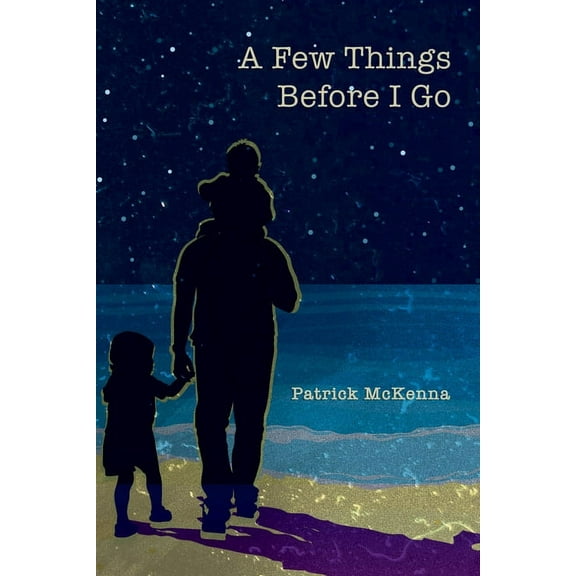A Few Things Before I Go, (Paperback)