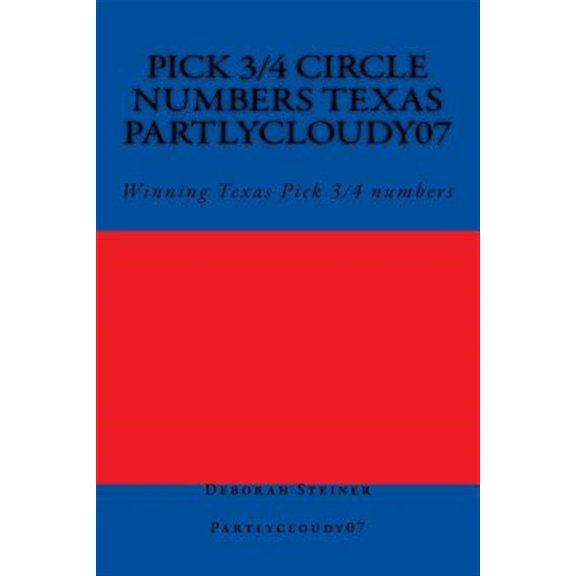 Pre-Owned Pick 3/4 Circle numbers Texas Partlycloudy07 : Winning Texas Pick 3/4 numbers (Paperback)
