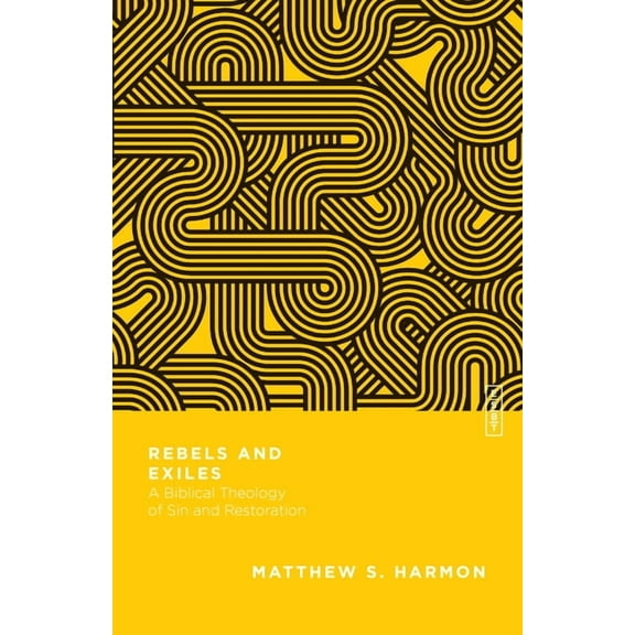Essential Studies in Biblical Theology Rebels and Exiles: A Biblical Theology of Sin and Restoration, (Paperback)