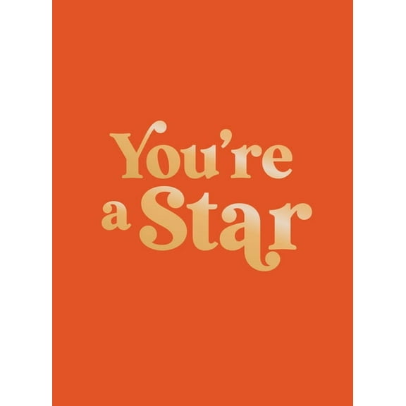 You're a Star: Quotes and Statements to Make You Shine, (Hardcover)