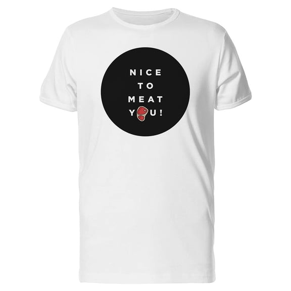 Nice To Meat You Tee Men's -Image by Shutterstock