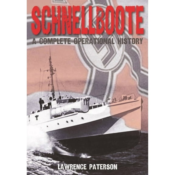 Schnellboote: A Complete Operational History (Paperback)
