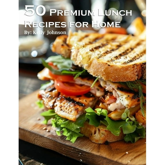 50 Premium Lunch Recipes for Home, (Paperback)