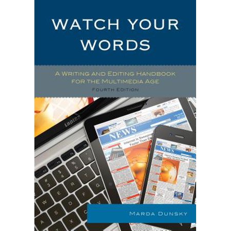 Watch Your Words A Writing And Editing Handbook For The Multimedia Age - 