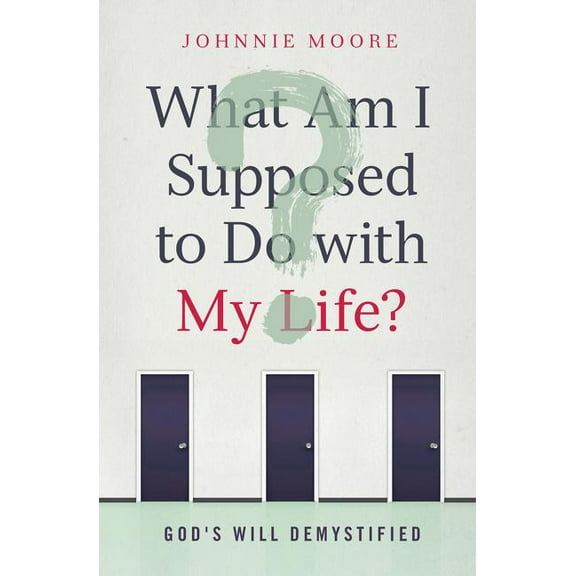 The What Am I Supposed to Do W My: God's Will Demystified, (Paperback)