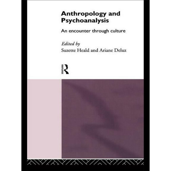 Anthropology and Psychoanalysis: An Encounter Through Culture, (Paperback)