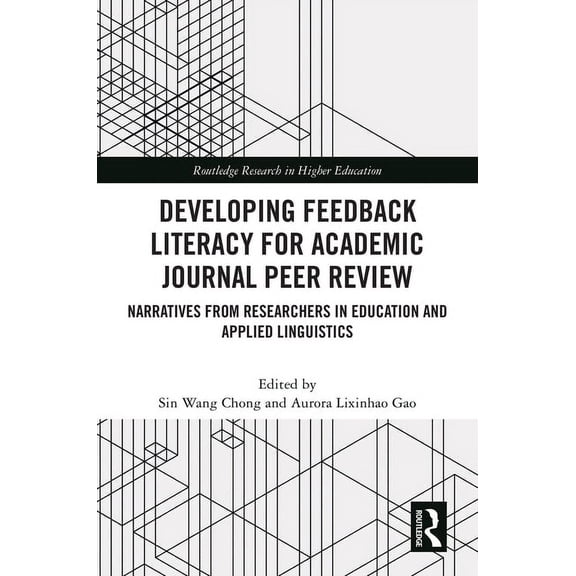 Routledge Research in Higher Education Developing Feedback Literacy for Academic Journal Peer Review: Narratives from Researchers in Education and Applied Ling, (Hardcover)