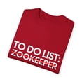 thumbnail image 3 of Funny To Do List Zookeeper Retirement Worker Celebrations  Novelty Zookeeper Retired Job Working Men Women Unisex Garment-Dyed T-shirt, 3 of 4