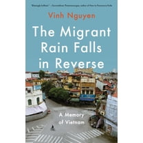 The Migrant Rain Falls in Reverse: A Memory of Vietnam, (Paperback)