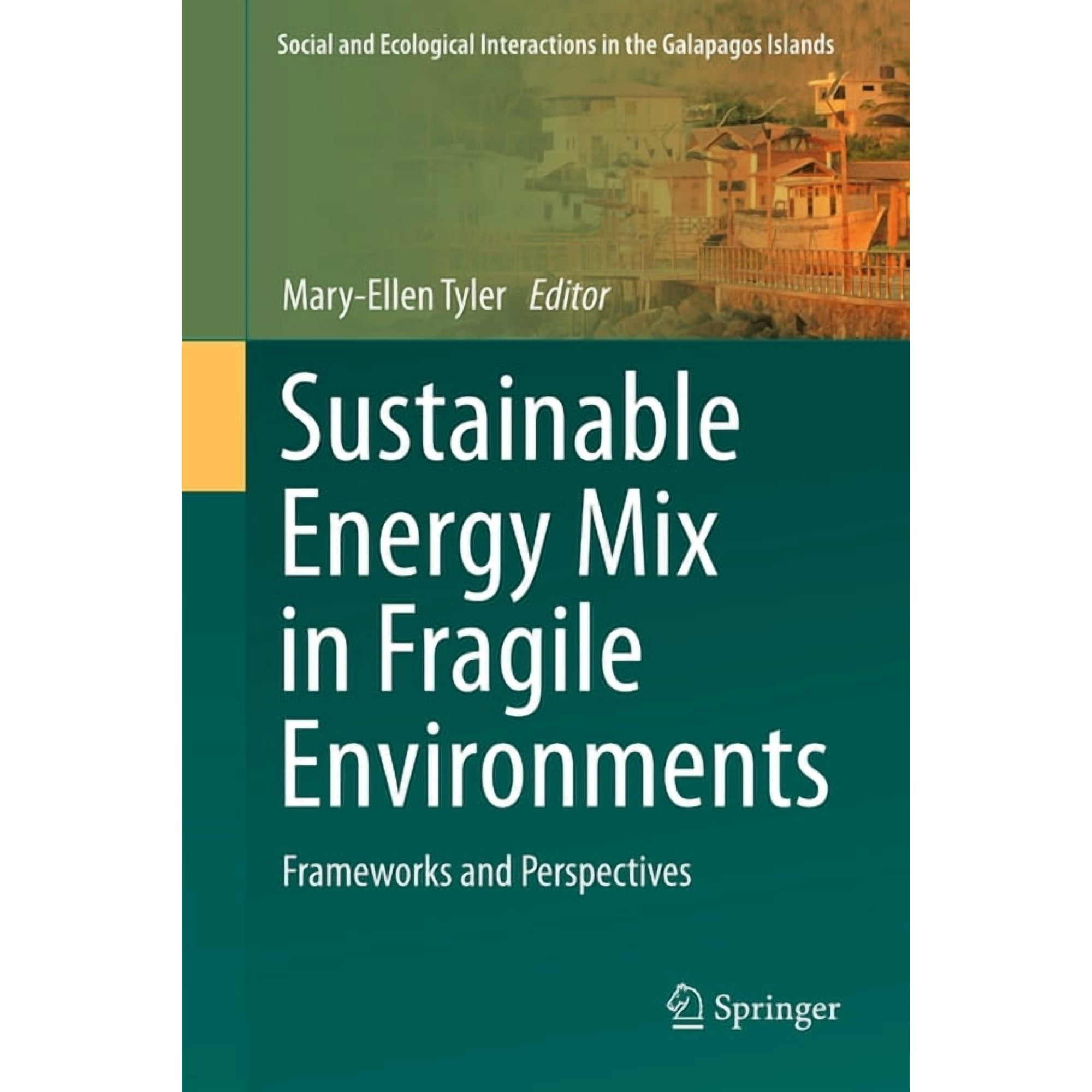 Social and Ecological Interactions in th Sustainable Energy Mix in Fragile Environments: Frameworks and Perspectives (Hardcover)