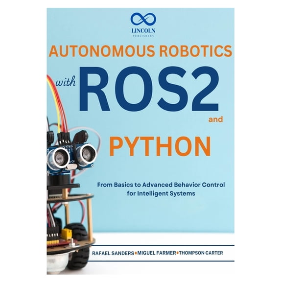 R0s2 Autonomous Robotics with ROS2 and Python: From Basics to Advanced Behavior Control for Intelligent Systems, Book 2, (Paperback)