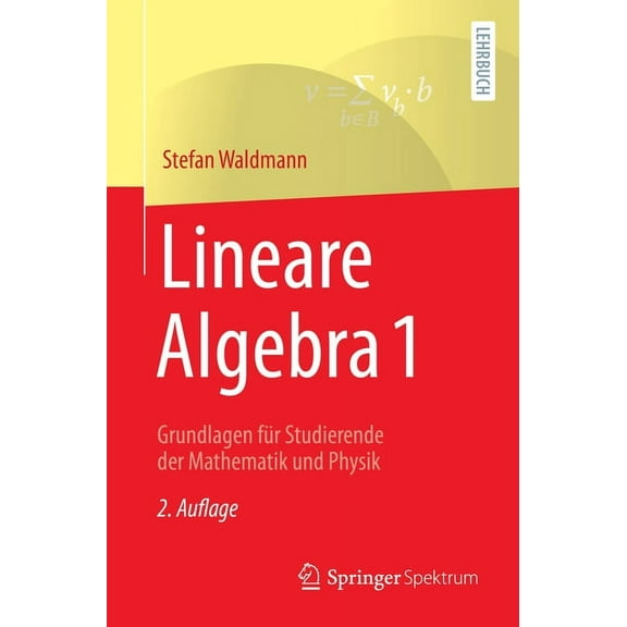 Lineare Algebra 1: Grundlagen FÃ¼r Studierende Der Mathematik Und Physik, (Paperback)