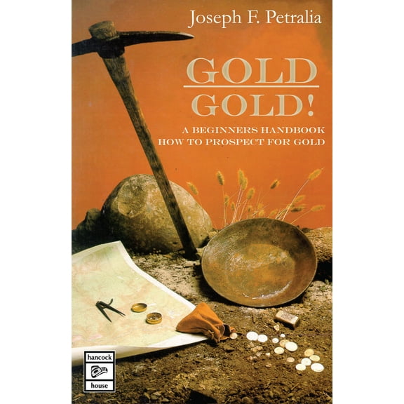 Pre-Owned Gold! Gold!: A Beginners Handbook: How to Prospect for Gold (Paperback) 0888391188 9780888391186