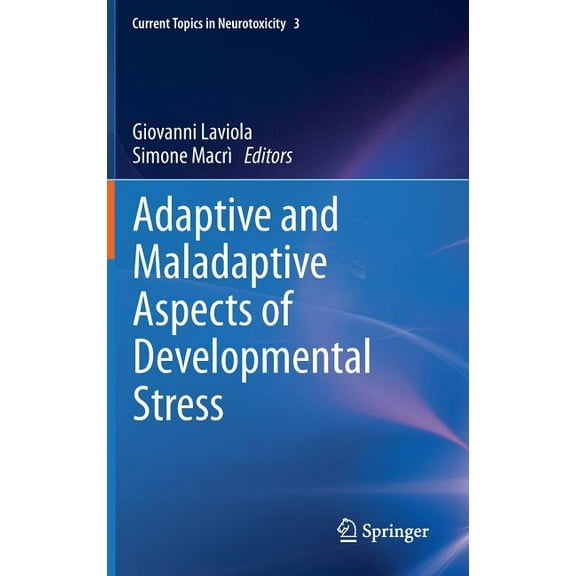 Current Topics in Neurotoxicity Adaptive and Maladaptive Aspects of Developmental Stress, Book 3, (Hardcover)