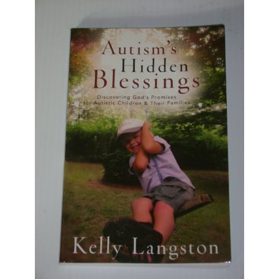 Pre-Owned Autism's Hidden Blessings: Discovering God's Promises for Autistic Children & Their Families (Paperback) 0825429773 9780825429774
