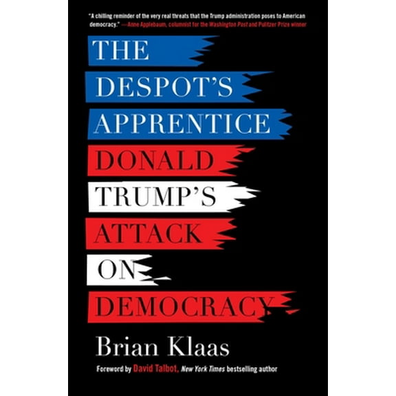 Pre-Owned The Despot's Apprentice: Donald Trump's Attack on Democracy (Paperback) 1510735852 9781510735859