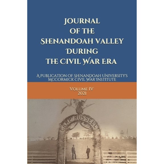 Journal of the Shenandoah Valley During the Civil War Era Volume 4 (Paperback)