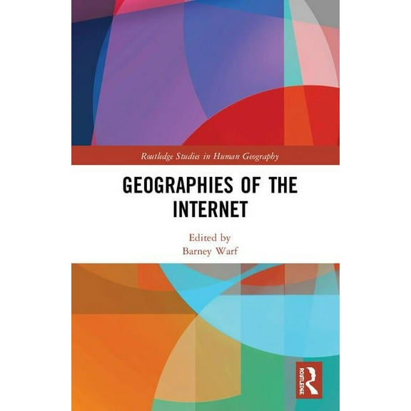 Routledge Studies in Human Geography Geographies of the Internet, (Hardcover)
