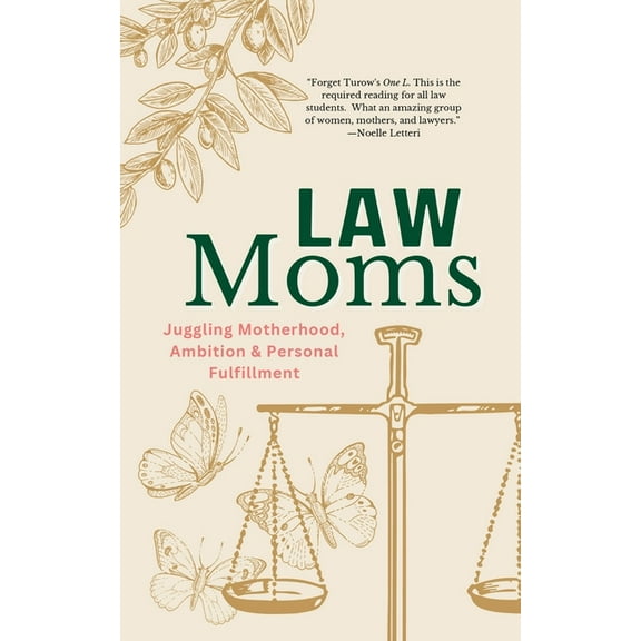 Law Moms: Juggling Motherhood, Ambition and Personal Fulfillment, (Paperback)