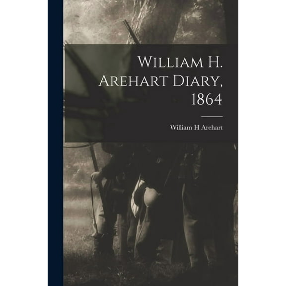 William H. Arehart Diary, 1864