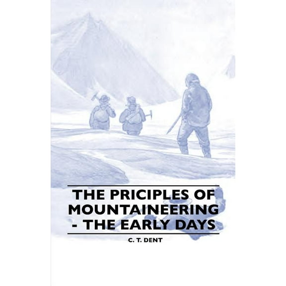 The Principles of Mountaineering - The Early Days (Paperback)
