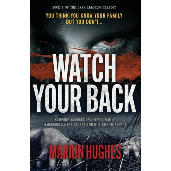 Dark Illusion Watch Your Back: You think you know your family but you don't..., Book 1, (Paperback)