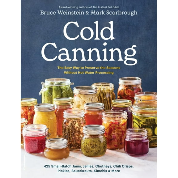 Cold Canning: The Easy Way to Preserve the Seasons Without Hot Water Processing (a Cookbook), (Paperback)