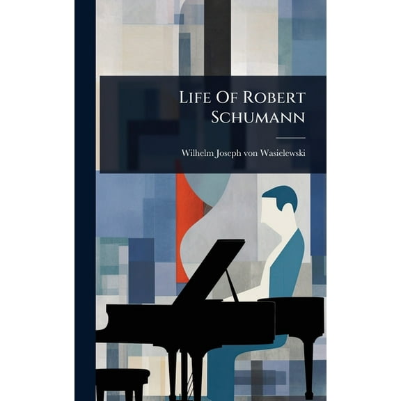 Life Of Robert Schumann, (Hardcover)