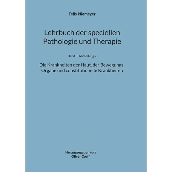 Lehrbuch der speciellen Pathologie und Therapie: Die Krankheiten der Haut, der Bewegungs-Organe und constitutionelle Kra, (Paperback)