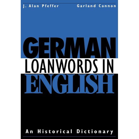 German Loanwords in English: An Historical Dictionary, (Paperback)