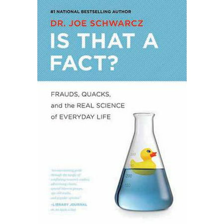 Is That a Fact? : Frauds, Quacks, and the Real Science of Everyday (Best Science Facts Ever)