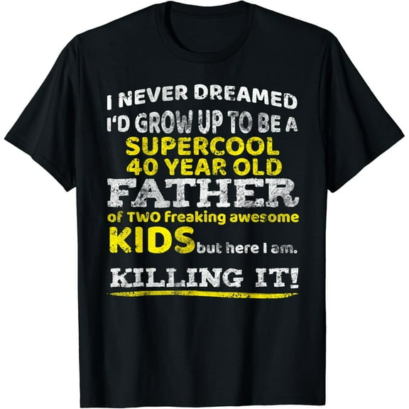 Funny 40th Birthday Gift for Father Dad from Kids Forty year T-ShirtMen and women, Black T-shirt, size: Extra large S-4XL