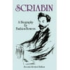 Dover Books on Music: Composers: Scriabin, a Biography: Second, Revised Edition (Paperback)