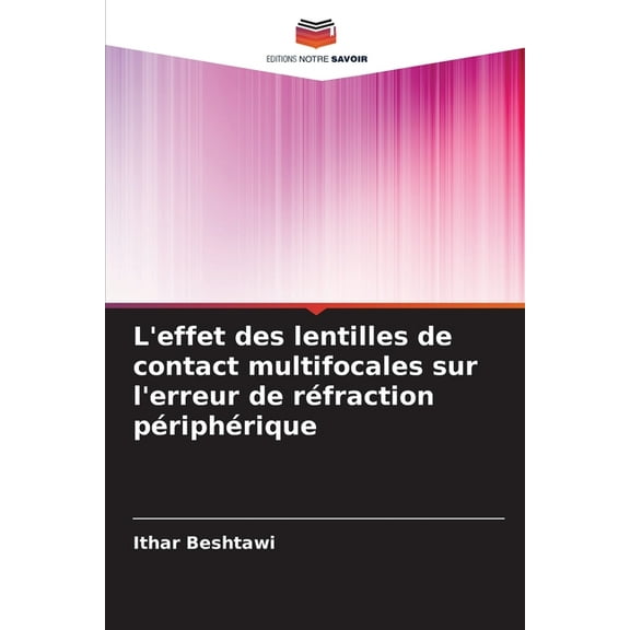 L'effet des lentilles de contact multifocales sur l'erreur de rÃ©fraction pÃ©riphÃ©rique, (Paperback)
