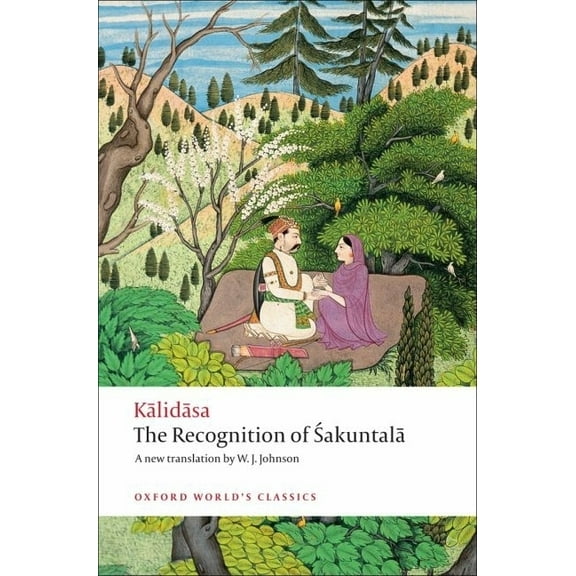 Oxford World's Classics The Recognition of Sakuntala: A Play in Seven Acts, (Paperback)