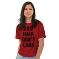 thumbnail image 3 of Dog Hair Dont Care Pet Owner Lover Men's Graphic T Shirt Tees Brisco Brands S, 3 of 6