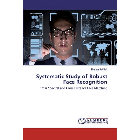 Systematic Study of Robust Face Recognition (Paperback)