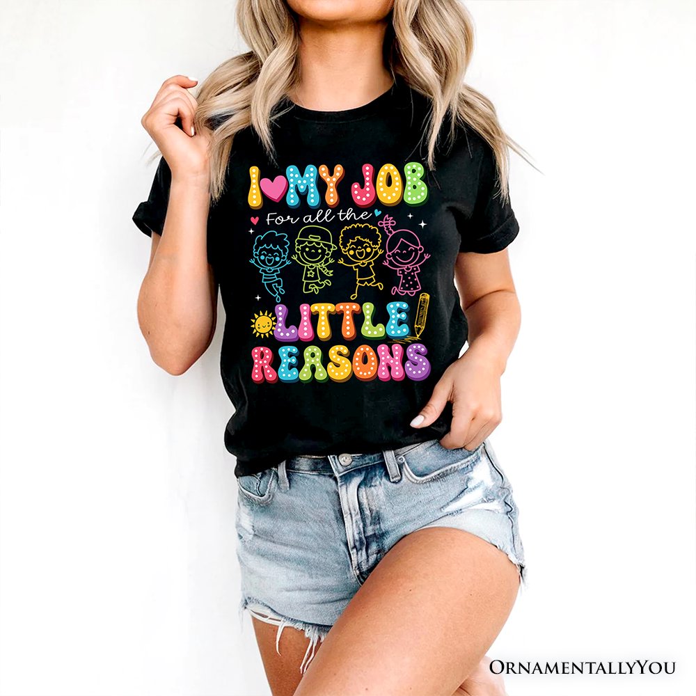 I Love My Job for All the Little Reasons Teacher T-Shirt, Cute School Tee