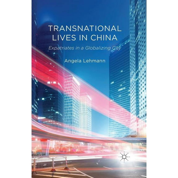 Transnational Lives in China: Expatriates in a Globalizing City