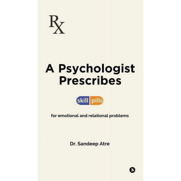A Psychologist Prescribes: Skill-Pills for Emotional and Relational Problems, (Hardcover)