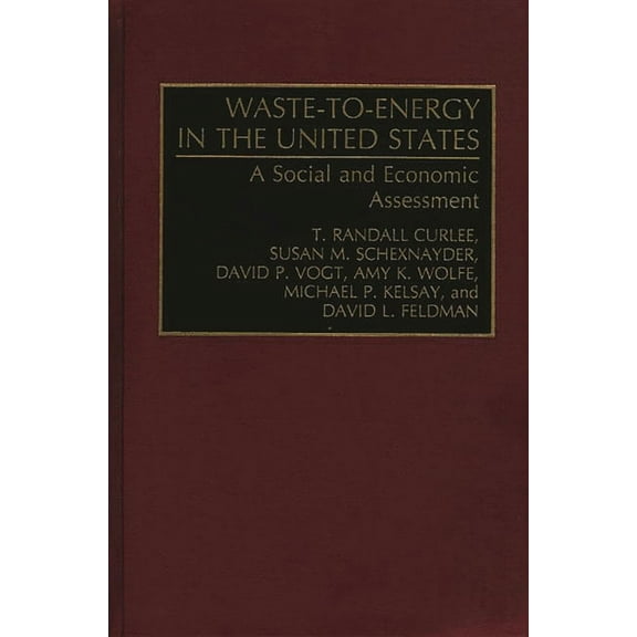 Waste-To-Energy in the United States: A Social and Economic Assessment, (Hardcover)
