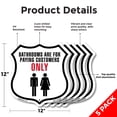 thumbnail image 2 of bathrooms are for customers only (5 Pack) 12 inch X 12 inch Shield-Shaped Rust-Free Aluminum Metal Signs Weather Resistant Made in the USA, 2 of 6
