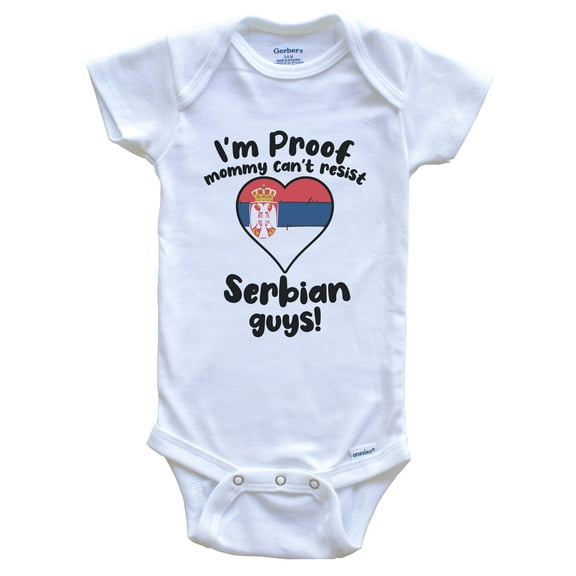 I'm Proof Mommy Can't Resist Serbian Guys Baby Bodysuit