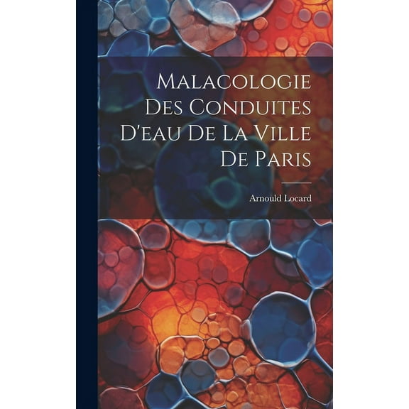 Malacologie des conduites d'eau de la ville de Paris (Hardcover)